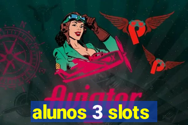 alunos 3 slots